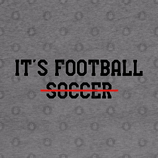 It's Football not Soccer Black. by VRedBaller